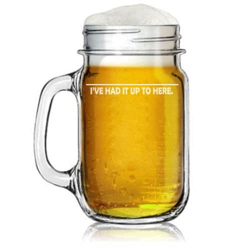 16oz Mason Jar Glass Mug w/Handle I've Had It Up To Here Funny Fill Line