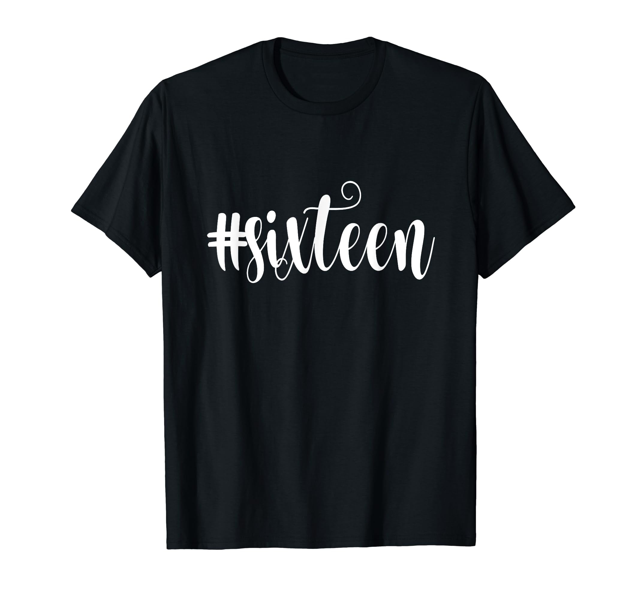 16th Birthday Gift Hashtag Milestone Sweet Sixteen 16 Girls TShirt