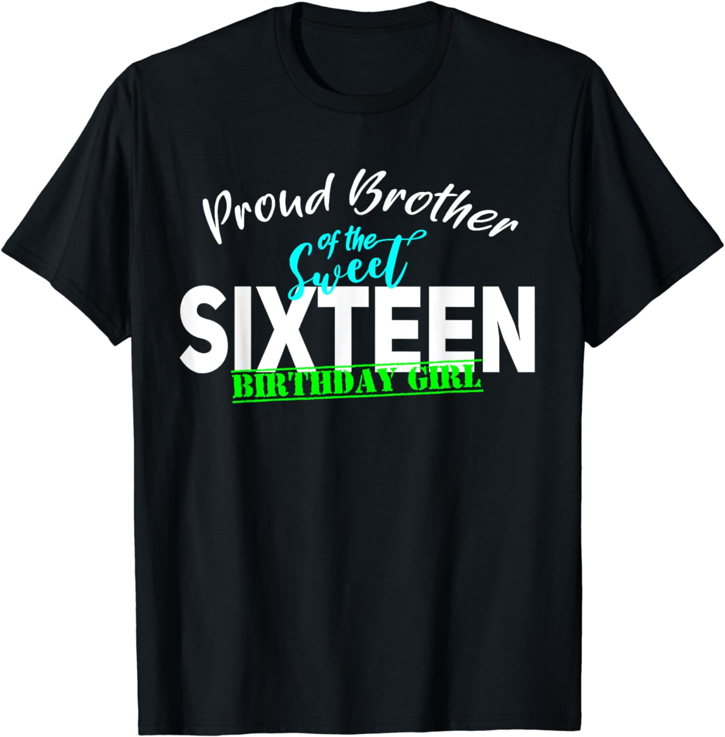 16th Birthday Sweet Sixteen Proud BROTHER Party Teen Girl T-Shirt ...
