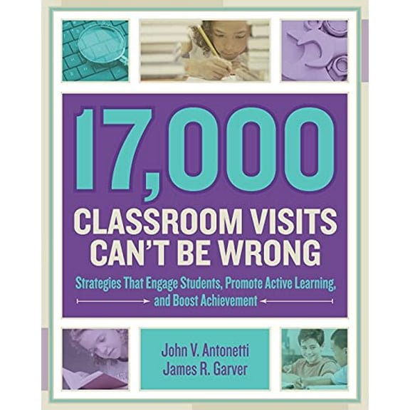 Pre-Owned 17,000 Classroom Visits Can't Be Wrong: Strategies That Engage Students, Promote Active Learning, and Boost Achievement (Paperback) 1416620087 9781416620082