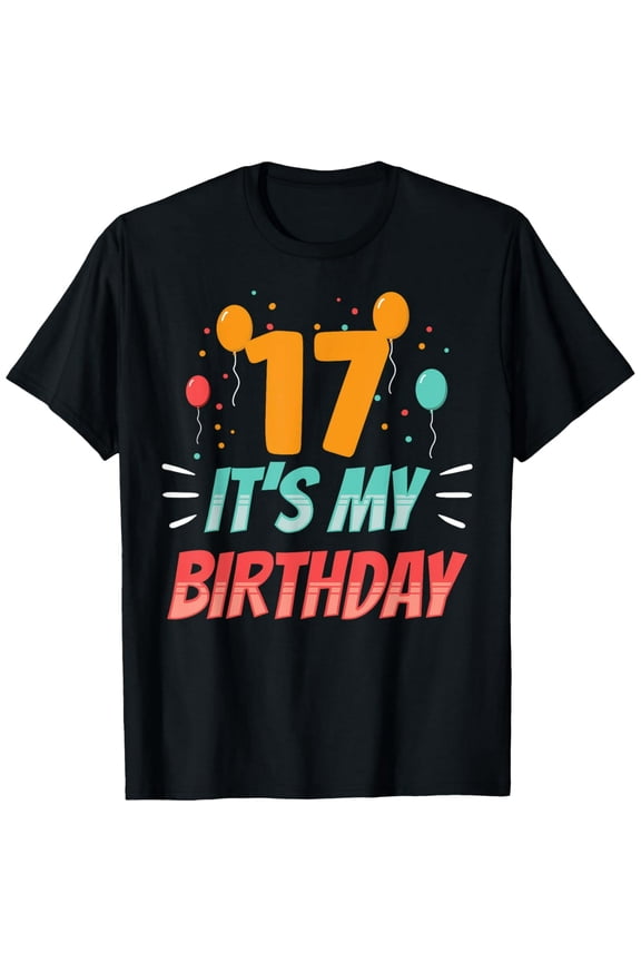 17 It's My Birthday Party Old Year Age Seventeen 17Th T-Shirt