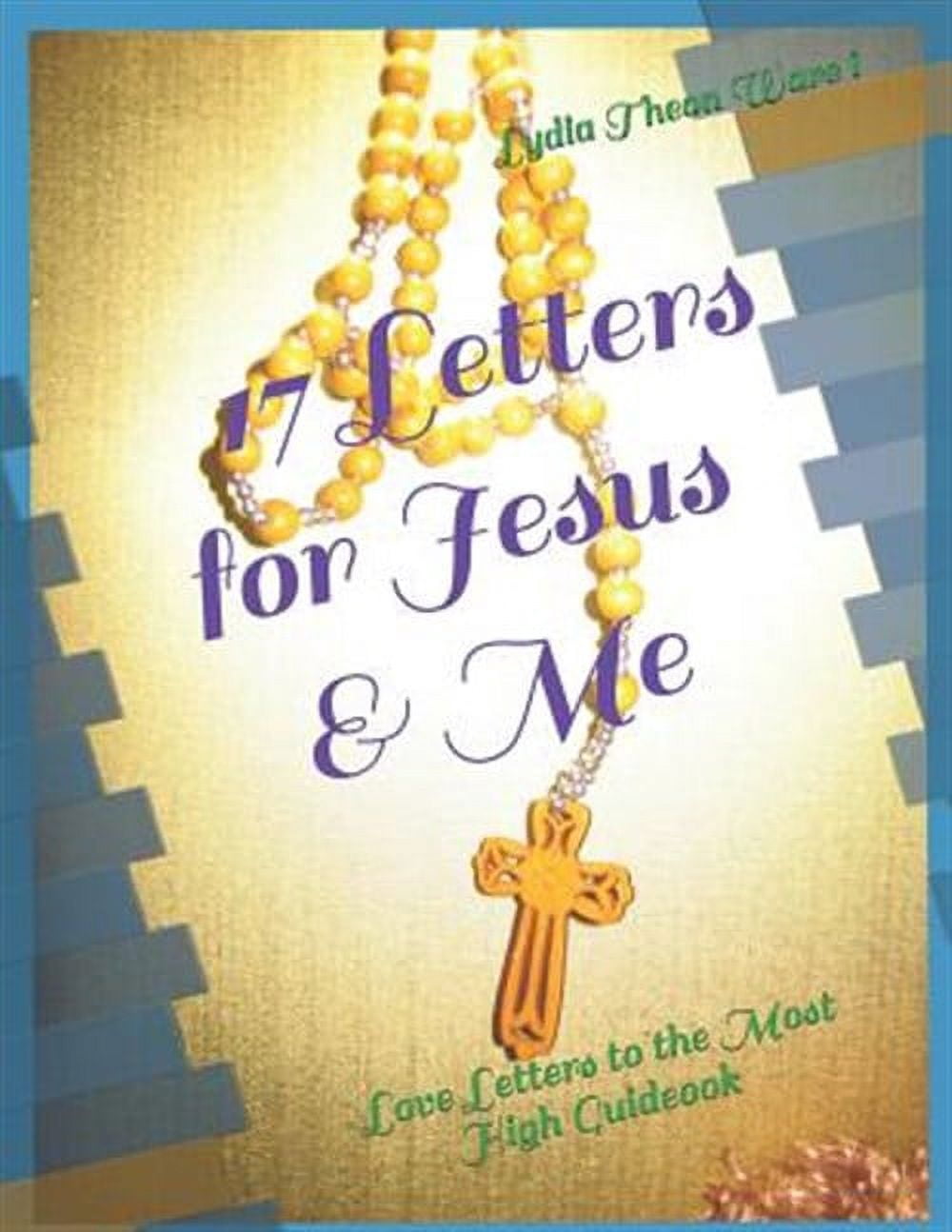 17 Letters for Jesus & Me: Love Letters to the Most High Guideook ...