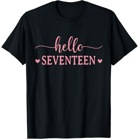 17 Years Old Girls 17th Birthday Teen Hello Seventeen T-Shirt