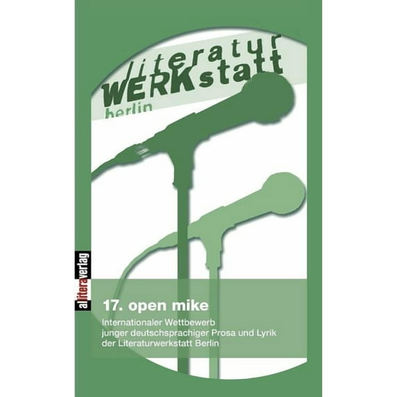 17. open mike: Internationaler Wettbewerb junger deutschsprachiger Prosa und Lyrik, (Paperback)