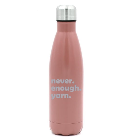 17 oz. Double Wall Vacuum Insulated Stainless Steel Water Bottle Travel Mug Cup Never Enough Yarn Funny Knitting Knitter Crocheting (Rose Gold)