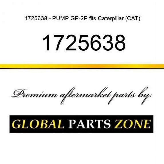 1725638 - PUMP GP-2P fits Caterpillar (CAT)