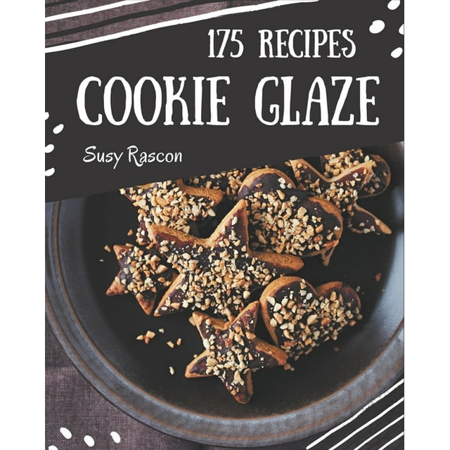 175 Cookie Glaze Recipes to Cookie Glaze Cookbook (Paperback