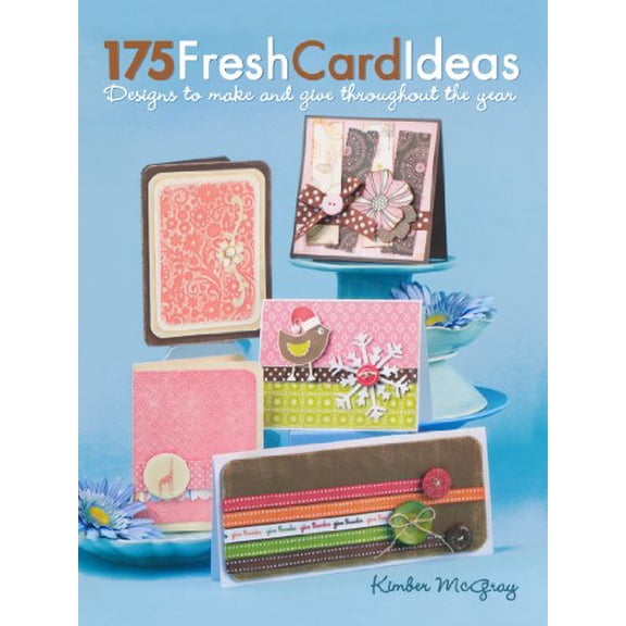 Pre-Owned 175 Fresh Card Ideas: Designs to Make and Give Throughout the Year (Paperback) 144030792X 9781440307928