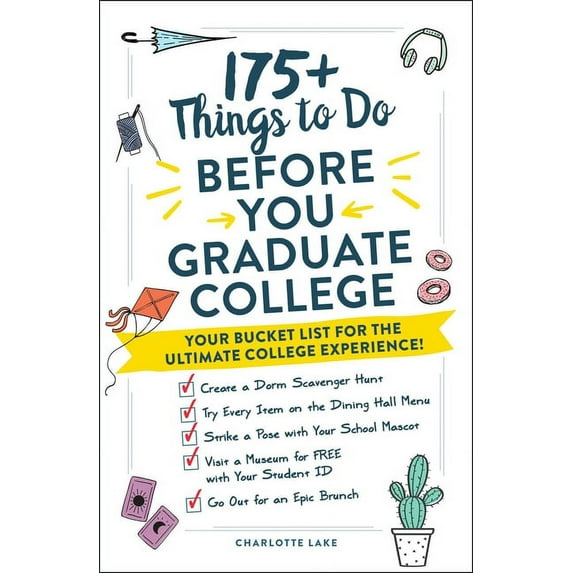 175+ Things to Do Before You Graduate College: Your Bucket List for the Ultimate College Experience!, (Paperback)