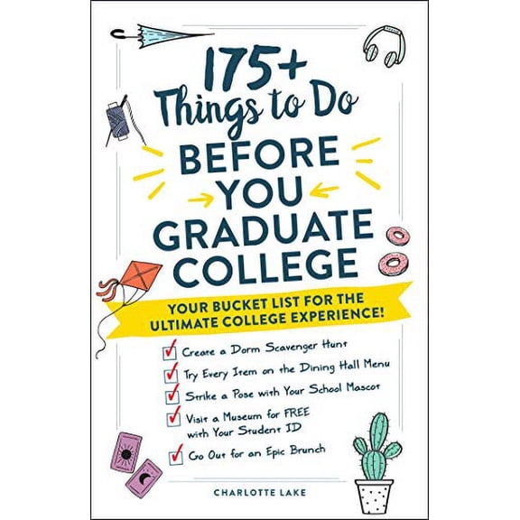 Pre-Owned 175+ Things to Do Before You Graduate College: Your Bucket List for the Ultimate College Experience! (Paperback) 1507215428 9781507215425