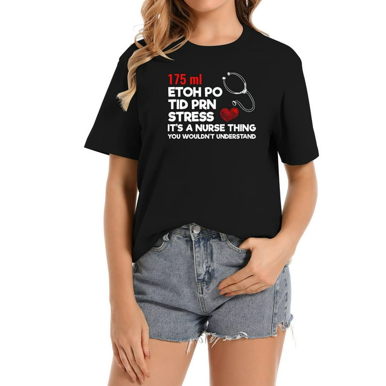 Nurse Thing T-Shirt 175ml Etoh Po Tid Prn Stress