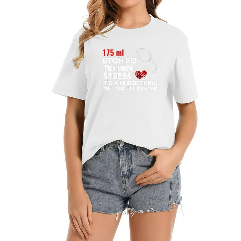 Nurse Thing T-Shirt 175ml Etoh Po Tid Prn Stress Nurse Thing T-Shirt 175ml Etoh Po Tid Prn Stress