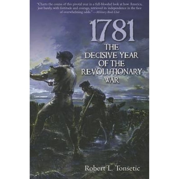 Pre-Owned 1781: The Decisive Year of the Revolutionary War (Paperback) 1612001548 9781612001548
