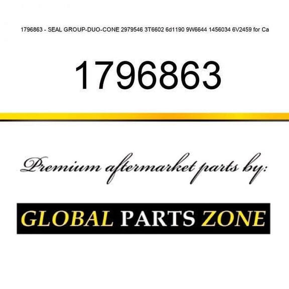 1796863 - SEAL GROUP-DUO-CONE 2979546 3T6602 6d1190 9W6644 1456034 6V2459 for Ca
