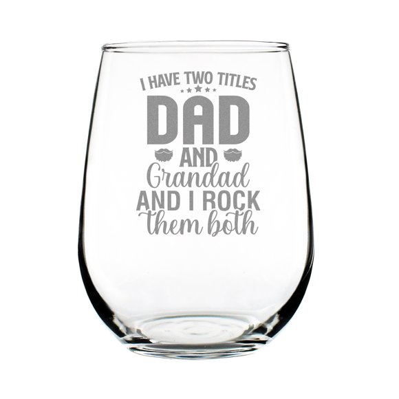 17oz Stemless Wine Glass Hand Engraved Etched I Have Two Titles Dad and Grandad Gift for Rocks Both