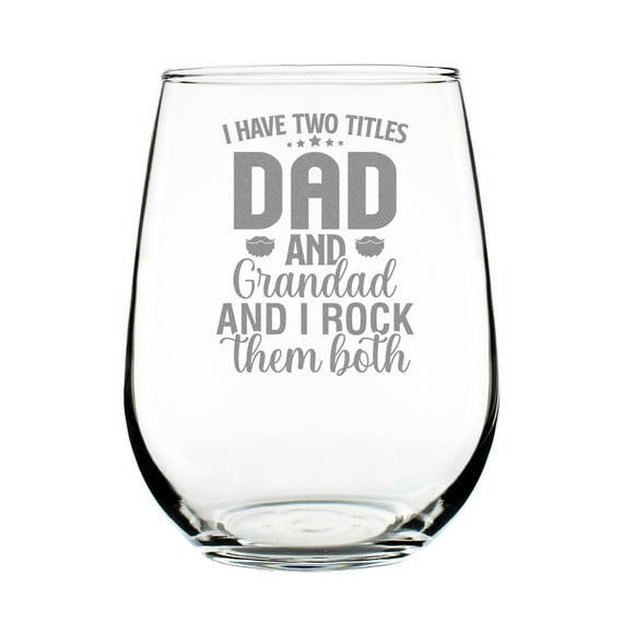 17oz Stemless Wine Glass Hand Engraved Etched I Have Two Titles Dad and Grandad Gift for Rocks Both