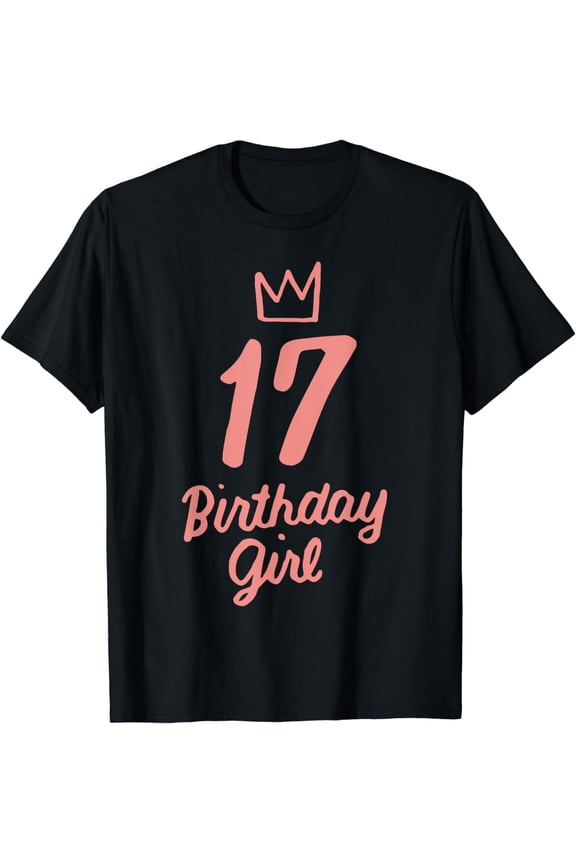 17th Birthday Girl Princess Teen 17 Years Old 17th Birthday T-Shirt