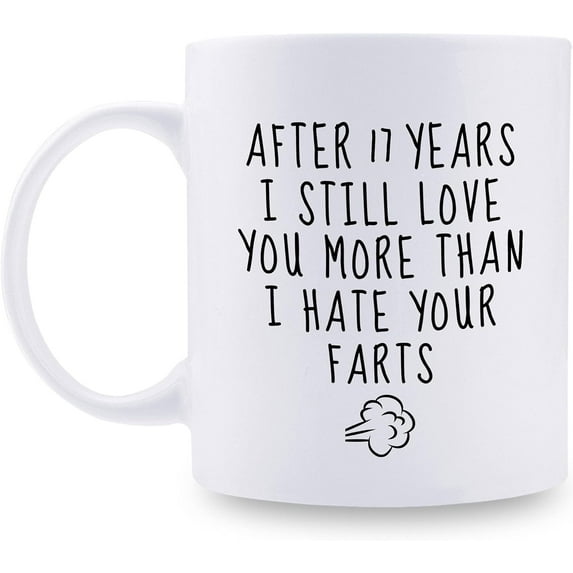 17th Wedding Anniversary Mugs for Husband from Wife - After 17 Years I Still Love You More Than I Hate Your Farts Mug - 17 Year Anniversary 11 oz Coffee Mug for Boyfriend Him
