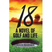 18 A Novel of Golf and Life, Paperback