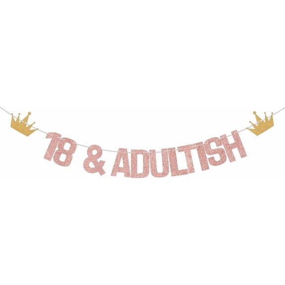 18 & Adultish Banner 18th Birthday Decorations 18 Years Old Party Decoration Welcome to Adulting Funny 18th Anniversary Party Supplies Rose Gold Glitter