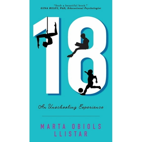 18: An Unschooling Experience, (Hardcover)