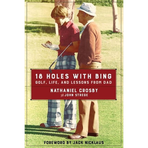 18 Holes with Bing: Golf, Life, and Lessons from Dad (Hardcover)