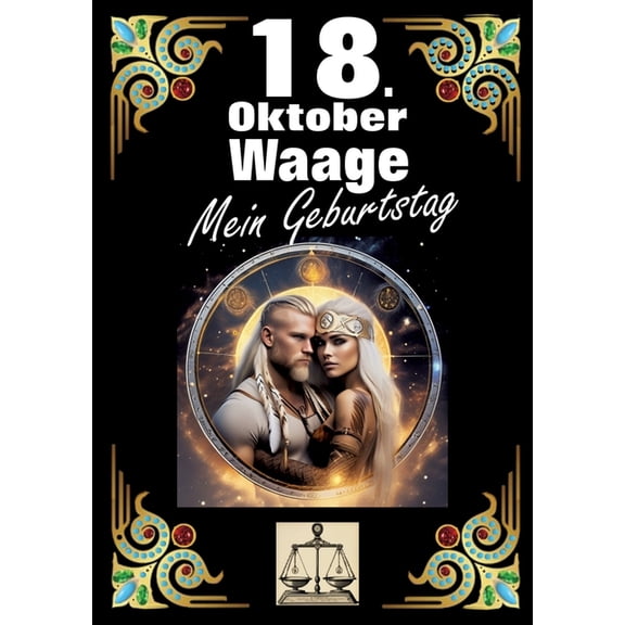 18. Oktober, mein Geburtstag: Geboren im Zeichen der Waage. Meine Eigenschaften und Charakterzge, meine Strken und Sch, (Paperback)