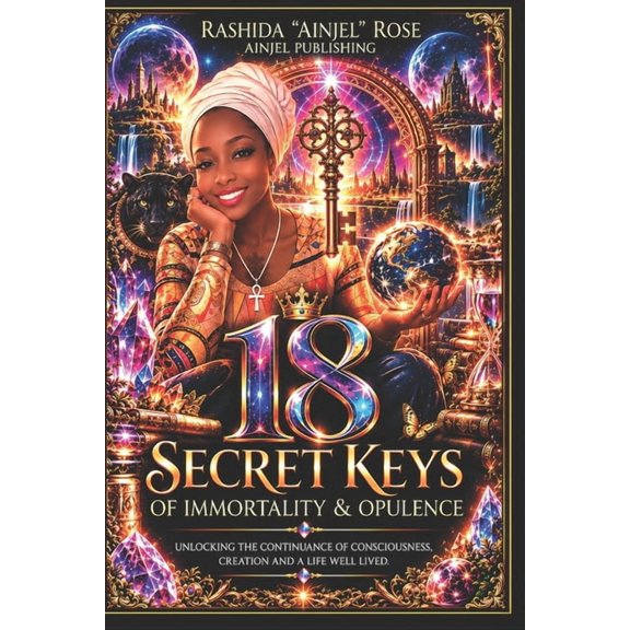 18 Secret Keys of Immortality & Opulence: : The Hidden Frequency That Governs the Unknown, (Paperback)