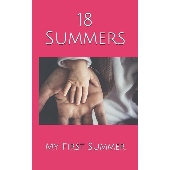 18 Summers: My First Summer Paperback 1076734200 9781076734204 Kupfer