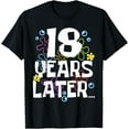 thumbnail image 1 of 18 YEARS LATER EIGHTEEN 18 year Old Birthday Gifts Boy Girls T-Shirt, 1 of 5