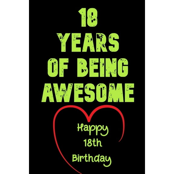 18 Years Of Being Awesome Happy 18th Birthday: 18 Years Old Gift for Boys & Girls, (Paperback)