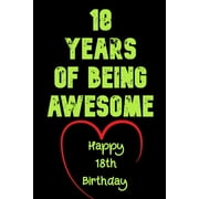 18 Years Of Being Awesome Happy 18th Birthday 18 Years Old Gift for Boys & Girls, Paperback