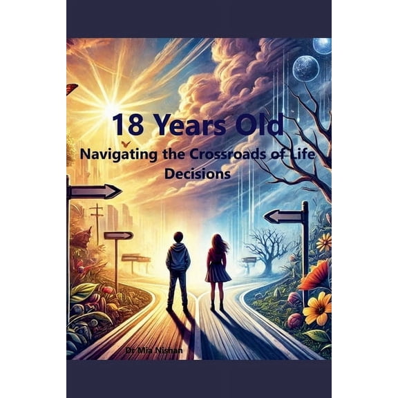 18 Years Old: Navigating the Crossroads of Life Decisions, (Paperback)