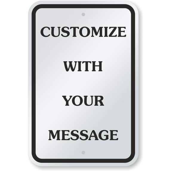18 x 12 inch “Add Your Own Message, Choose Color” Custom Metal Sign, 63 mil Aluminum, 3M Laminated Engineer Grade Reflective Material, Choose Your Color