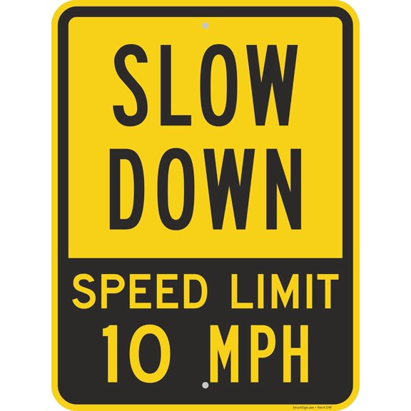 18 x 12 inch “Slow Down - Speed Limit 10 MPH” Metal Sign, 63 mil Aluminum, 3M Laminated Engineer Grade Reflective Material, Black and Yellow, Made in USA