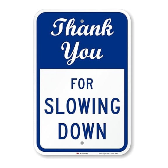 18 x 12 inch “Thank You For Slowing Down” Metal Sign, 63 mil Aluminum, Laminated Engineer Grade Reflective Material, Blue and White, Made in USA