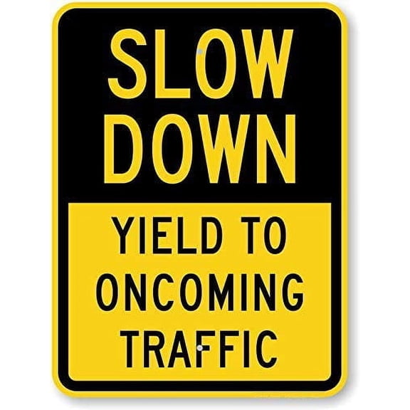 18 x 24 Slow Down Sign: Yield to Oncoming Traffic
