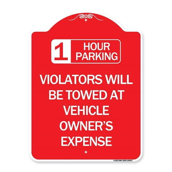 18 x 24 in. Designer Series Sign - 1 Hour Parking Violators Will Be Towed At Vehicle Owners Expense, Red & White