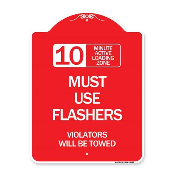 18 x 24 in. Designer Series Sign - 10 Minute Active Loading Zone Must Use Flashers Violators Will Be Towed, Red & White