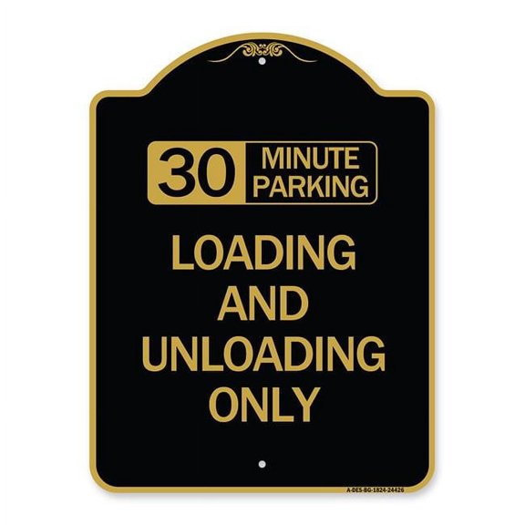 18 x 24 in. Designer Series Sign - 30 Minute Parking Loading & Unloading Only, Black & Gold