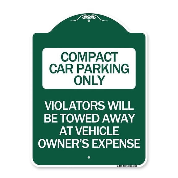 18 x 24 in. Designer Series Sign - Compact Car Parking Only Violators Will Be Towed Away At Vehicle Owners Expense, Green & White