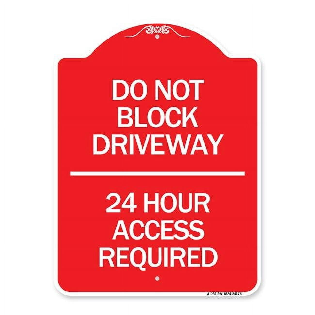 18 x 24 in. Designer Series Sign - Do Not Block Driveway 24 Hour Access ...