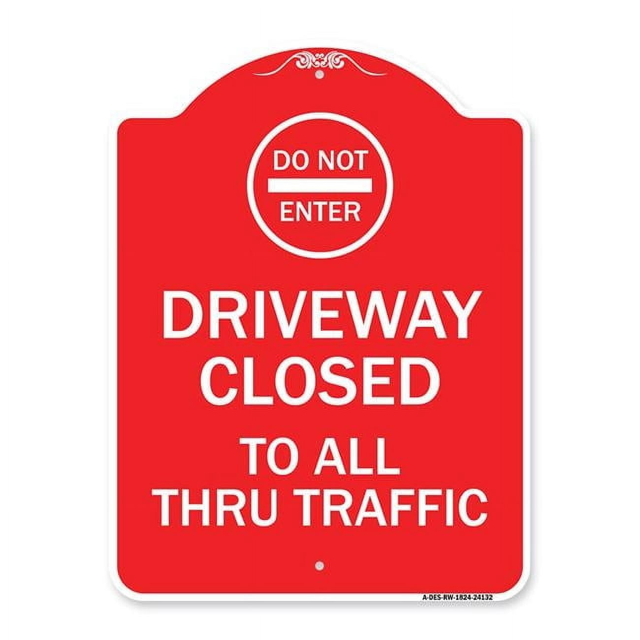 18 x 24 in. Designer Series Sign - Driveway Closed to All Thru Traffic ...
