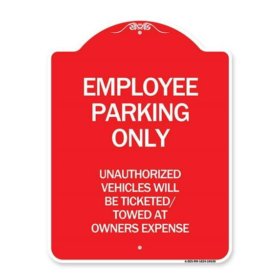 18 x 24 in. Designer Series Sign - Employee Parking Only Unauthorized Vehicles Will Be Ticketed Towed At Owners Expense, Red & White