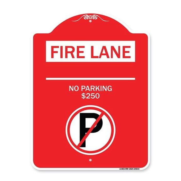 18 x 24 in. Designer Series Sign - Fire Lane No Parking Dollar 250 Fine with No Parking Symbol, Red & White