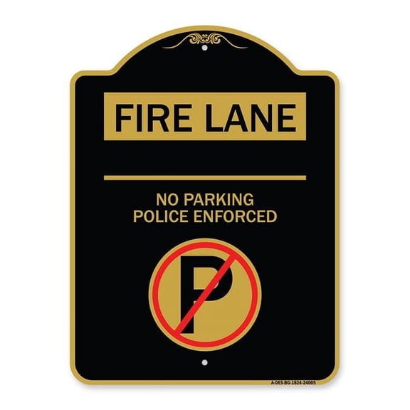 18 x 24 in. Designer Series Sign - Fire Lane No Parking Police Enforced with No Parking Symbol, Black & Gold