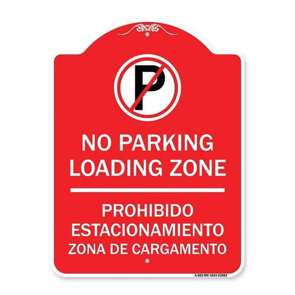 18 x 24 in. Designer Series Sign - Loading Zone - Prohibido Estacionamiento Zona De Cargamento with No Parking Symbol, Red & White