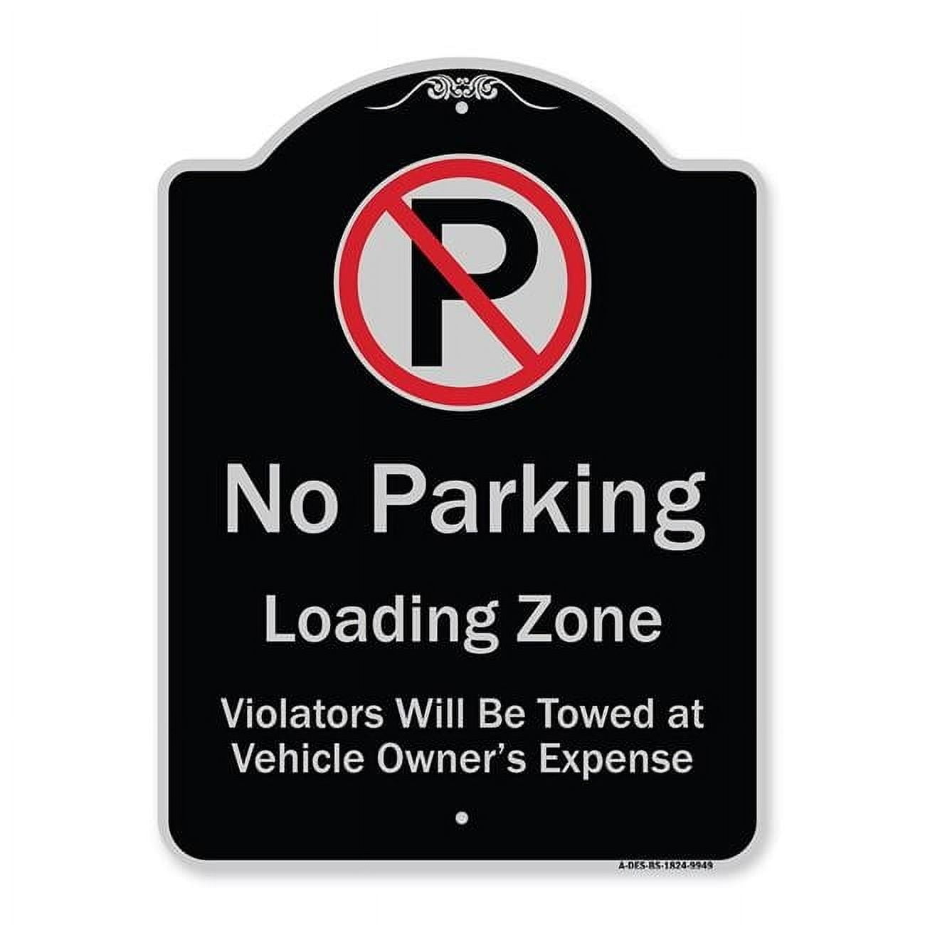 18 x 24 in. Designer Series Sign - No Parking Loading Zone Violators ...