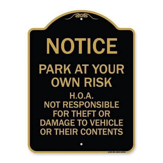 18 x 24 in. Designer Series Sign - Notice Park At Your Own Risk HOA Not Responsible for Theft or Damage to Vehicles or Their Contents, Black & Gold
