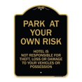 thumbnail image 1 of 18 x 24 in. Designer Series Sign - Park At Your Own Risk Hotel is Not Responsible for Theft Loss or Damage to Your Vehicle or Possessions, Black & Gold, 1 of 1
